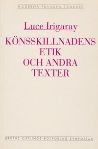 K�nsskillnadens etik och andra texter (h�ftad)