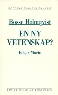 En ny vetenskap? : en kritisk l�sning av Edgar Morins La m�thode (h�ftad)