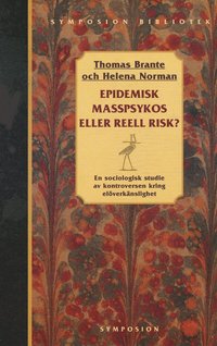 Epidemisk masspsykos eller reell risk? : en sociologisk studie av kontrover (h�ftad)