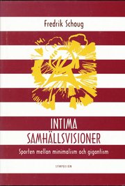 Intima samh�llsvisioner : sporten mellan minimalism och gigantism (inbunden)