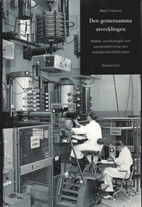 Den gemensamma utvecklingen : staten, storf�retaget och samarbetet kring de (inbunden)