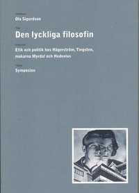 Den lyckliga filosofin : etik och politik hos H�gerstr�m, Tingsten, makarna (inbunden)