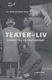 Teater-liv : utkast till en teaterkonst (inbunden)
