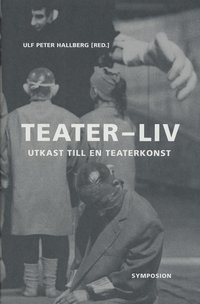 Teater-liv : utkast till en teaterkonst (inbunden)
