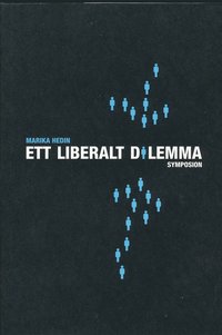 Ett liberalt dilemma : Ernst Beckman, Emilia Broom�, G H von Koch och den s (inbunden)
