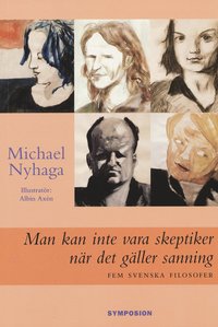 Man kan inte vara skeptiker n�r det g�ller sanning : fem svenska filosofer (h�ftad)