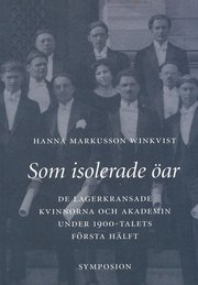 Som isolerade �ar : de lagerkransade kvinnorna och akademin under 1900-tale (h�ftad)