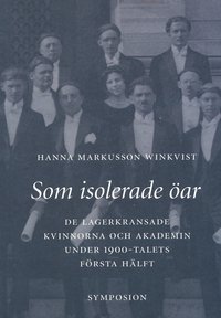 Som isolerade �ar : de lagerkransade kvinnorna och akademin under 1900-tale (h�ftad)