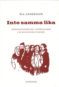 Inte samma lika : identifikationer hos ton�rsflickor i en multietnisk stads (h�ftad)