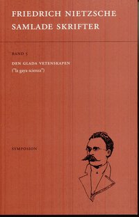 Samlade skrifter. Bd 5, Den glada vetenskapen : "la gaya scienza" (h�ftad)