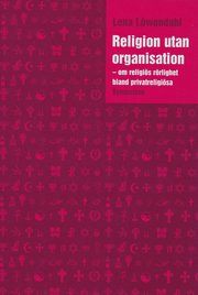 Religion utan organistation : om religi�s r�rlighet bland privatreligi�sa (inbunden)