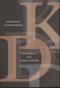 Kritikens dimensioner : festskrift till Tomas Forser (h�ftad)