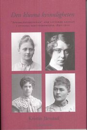 Den kluvna kvinnligheten : �verg�ngskvinnan som litter�r gestalt  i svenska samtidsromaner 1890-1920 (inbunden)