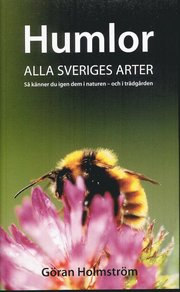Humlor : alla Sveriges arter : s� k�nner du igen dem i naturen - och i tr�dg�rden (inbunden)
