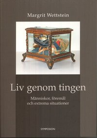 Liv genom tingen. M�nniskor, f�rem�l och extrema situationer (h�ftad)