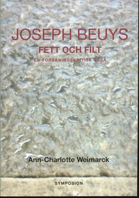 Joseph Beuys fett och filt - en forskningskritisk ess� (h�ftad)
