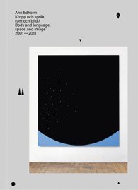 ANN EDHOLM Kropp och spr�k, rum och bild / Body and Language, Space and Ima (h�ftad)