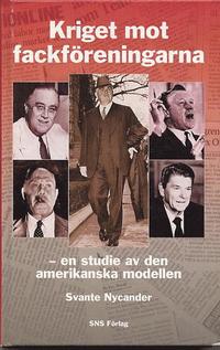 Kriget Mot Fackf�reningarna : En Studie Av Den Amerikanska Modellen (h�ftad)