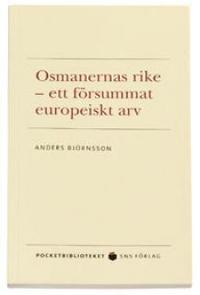 Osmanernas rike : ett f�rsummat europeiskt arv (inbunden)