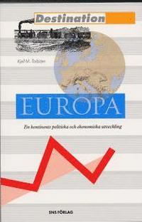 Destination Europa : En kontinents politiska och ekonomiska utveckling (h�ftad)