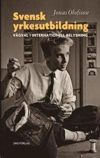 Svensk yrkesutbildning : v�gval i internationell belysning (h�ftad)