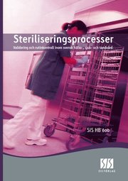 Steriliseringsprocesser : validering och rutinkontroll inom svensk h�lso-, sjuk- och tandv�rd (inbunden)