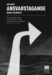 H�llbart ansvarstagande : en guide till ISO 26000 : den globala v�gvisaren f�r h�llbart ansvarstagande i f�retag och organisationer : argument, metoder och verktyg (inbunden)