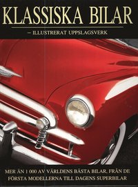 Klassiska Bilar : illustrerat uppslagsverk (inbunden)