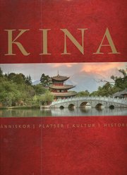 Kina : m�nniskor, platser, kultur, historia (inbunden)