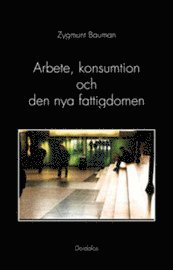 Arbete, konsumtion och den nya fattigdomen (h�ftad)
