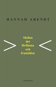 Mellan det f�rflutna och framtiden : �tta �vningar i politiskt t�nkande (h�ftad)