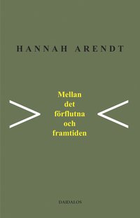 Mellan det f�rflutna och framtiden : �tta �vningar i politiskt t�nkande (h�ftad)