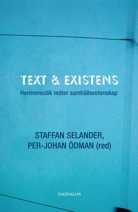 Text och existens : hermeneutik m�ter samh�llsvetenskap (h�ftad)