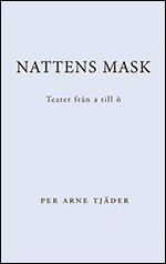Nattens mask : teater fr�n A till � (h�ftad)