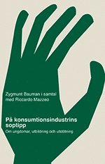 P� konsumtionsindustrins soptipp : om ungdomar, utbildning och utst�tning (h�ftad)
