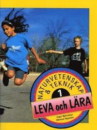 Naturvetenskap & Teknik. Elevbok 1 Leva och l�ra (h�ftad)