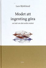 Modet att ingenting g�ra (inbunden)