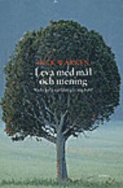 Leva med m�l och mening : vad i hela v�rlden g�r jag h�r? (inbunden)