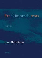 Ett skimrande trots : dikter (inbunden)