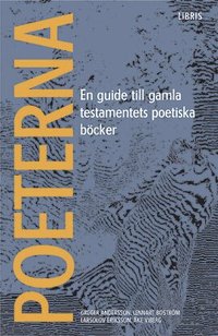Poeterna : en guide till Gamla testamentets poetiska b�cker (h�ftad)
