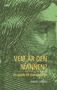 Vem �r den mannen? : en guide till evangelierna (h�ftad)