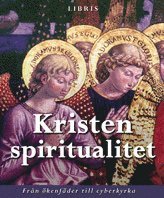 Kristen spiritualitet : fr�n �kenf�der till cyberkyrka (inbunden)