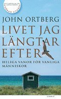Livet jag l�ngtar efter : heliga vanor f�r vanliga m�nniskor (kartonnage)