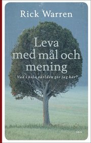Leva med m�l och mening : vad i hela v�rlden g�r jag h�r? (kartonnage)