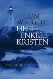 Helt enkelt kristen : f�rnuftiga sk�l att tro (inbunden)