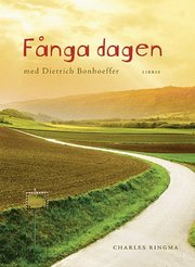 F�nga dagen med Dietrich Bonhoeffer (inbunden)