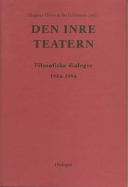 Den inre teatern : filosofiska dialoger 1986-1996 (inbunden)