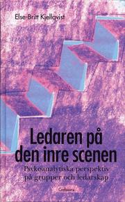 Ledaren p� den inre scenen : psykoanalytiska perspektiv p� grupper och ledarskap (inbunden)