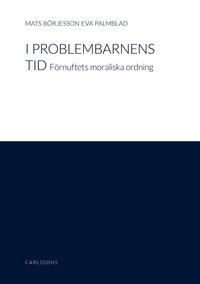 I Problembarnens Tid : F�rnuftets Moraliska Ordning (inbunden)