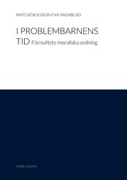 I Problembarnens Tid : F�rnuftets Moraliska Ordning (inbunden)